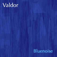 Valdor - Bluenoise
