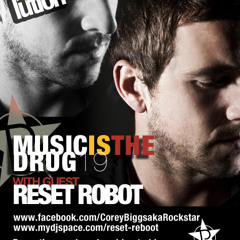 Corey Biggs Presents Music is the Drug 019 - Reset Robot (Sci + Tec)