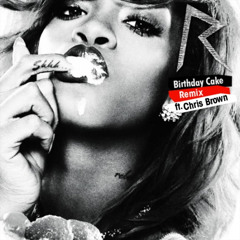 Birthday Cake (Remix) - Feat. Chris Brown & Ramesses D.B.I.