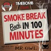 Dominant Force & Timebomb present SMOKEBREAK Back in 100 Minutes (Mixed by MR. OWL)