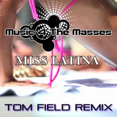 Music 4 The Masses - Miss Latina (Tom Field Remix)