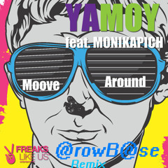 Yamoy feat. Monikapich - Moove Around (@rowB@se Remix)