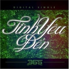 Tình Yêu Đến - 365DaBand