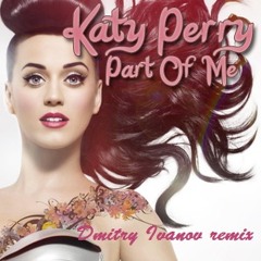 Katy Perry- Part Of Me (Dmitry Ivanov remix)