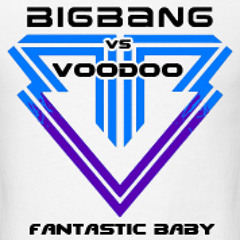 BIGBANG - Fantastic Baby [Voodoo Remix]