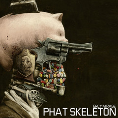 Ercy Mirage - Phat Skeleton (Original Mix)