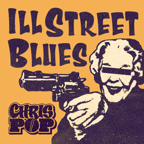 Chrispop - ill street blues NOW WITH VIDEO!