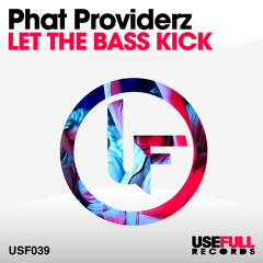 Phat Providerz - Let The Bass Kick (Dimo In Da Houze) [Usefull]