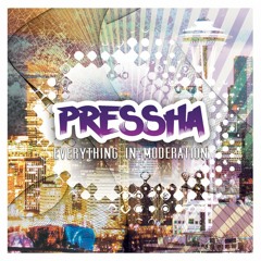 Pressha- Everything in Moderation