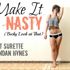 Make It Nasty (Becky Look at That) Ft. Brendan Hynes