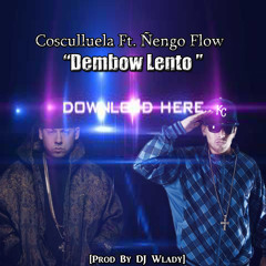 Cosculluela Ft. Ñengo Flow - Dembow Lento Official Mix [Prod By DJ Wlady](RealG4Life)