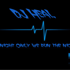 DJ Heal. Tonight only we run the night.