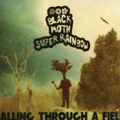 Black Moth Super Rainbow - Season for Blooming