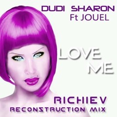 Dudi Sharon ft Jouel - Love Me (Richiev Reconstruction Mix)