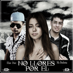 10 - No Llores Por El - MC Brahma Ft. Elias Diaz (Prod. Jeyk & Elias Diaz)