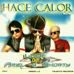Shorty & Ariel Ft. Luda - Hace Calor - (Prod By. The Blessed Talento Records) (Get Money Krew Inc.)