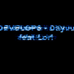 DeVeLoPs ft LoRi - Даяуу