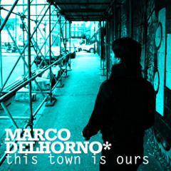 Marco Del Horno - This Town Is Ours (S.P.Y Remix Vocal) @marcodelhorno FREE DOWNLOAD