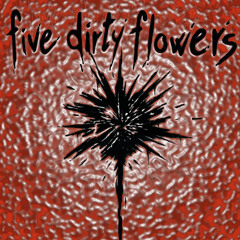 Five Dirty Flowers - Dune