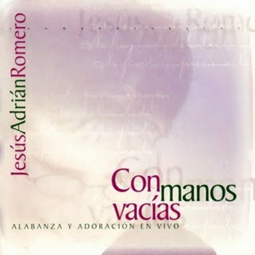 Stream Abba Padre - Jesus Adrian Romero by RAedisonperu | Listen online for  free on SoundCloud