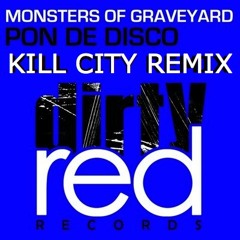 Monsters Of Graveyard - Pon de Disco (Kill City Remix) FREE DOWNLOAD!