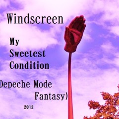 Windscreen - My Sweetest Condition (Depeche Mode Fantasy)