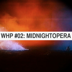 WHP #02 Midnightopera