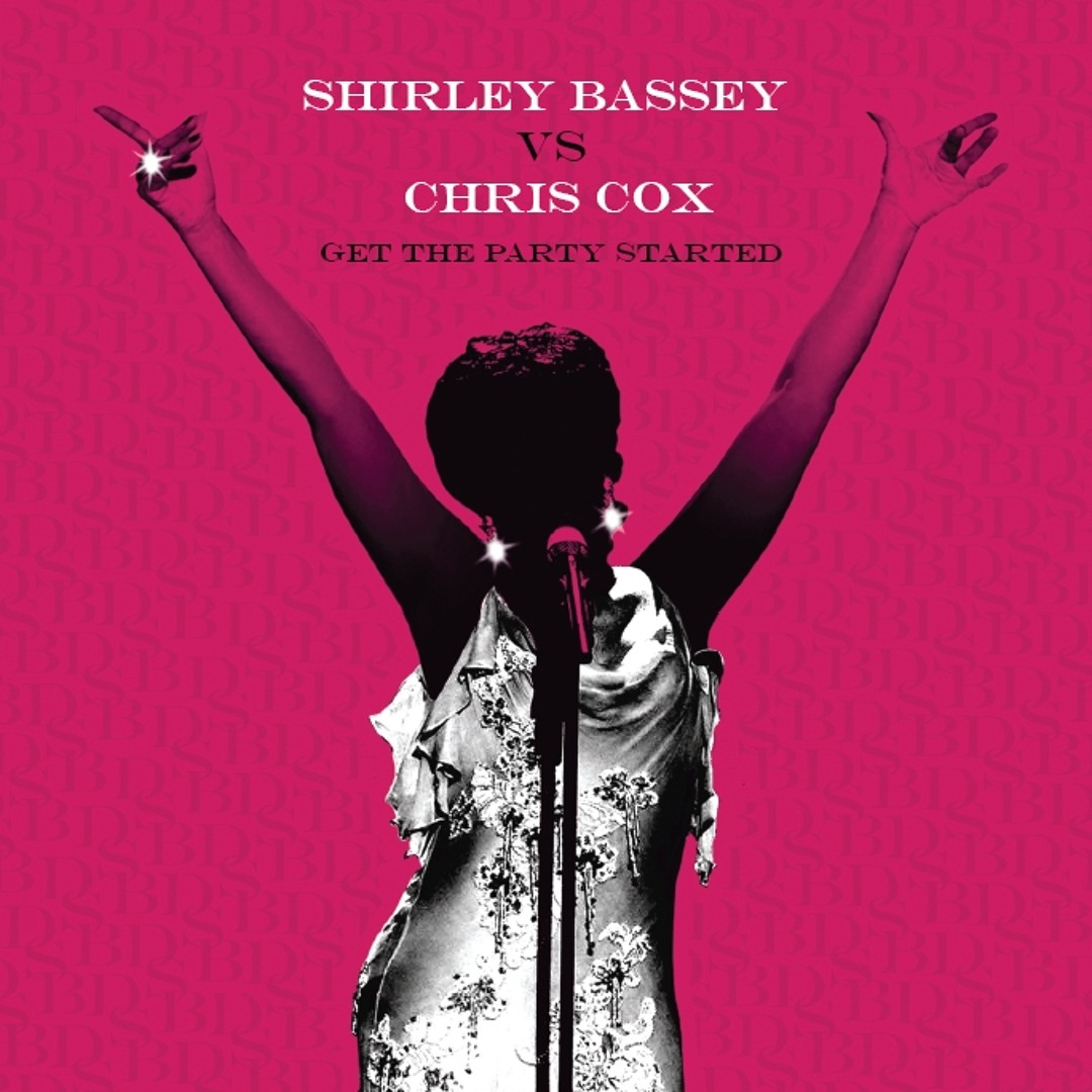 Stream Shirley Bassey - Get The Party Started (Chris Cox