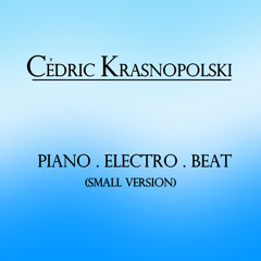 Cedric Krasnopolski - Piano . Electro . Beat (Small Version)