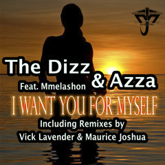 The Dizz & Azza K. Fingers feat. Mmelashon "I Want You For Myself" (Club/Dub Edit)
