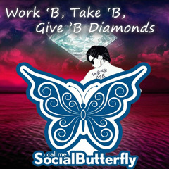 Werk B, Take B, Give B Diamonds (Social B's 30k Bootleg)