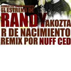 Randy Acozta "R de Nacimiento" Nuff Ced rmx
