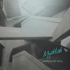 Myakkah - Warehouse Soul