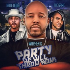 Warren G Ft. Game, Nate Dogg - Party We Will Throw Now