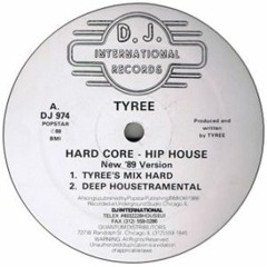 Tyree - Hard Core-Hip House (Joe Smooth Too Deep Mix)