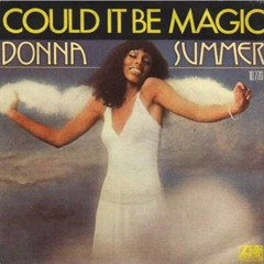 Donna Summer-Could it be magic (Essere Ettore Pacini  edit)