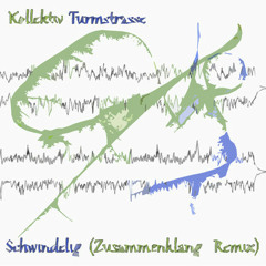 Kollektiv Turmstrasse - Schwindelig (Zusammenklang-Remix)