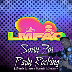 LMFAO - Sorry For Party Rocking (Dutch Electro Remix Ronnie)
