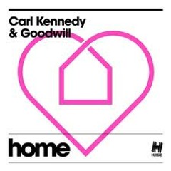 CARL KENNEDY & GOODWILL - HOME (AVON STRINGER REMIX)