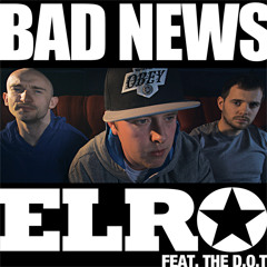 Elro feat The D.O.T - Bad News