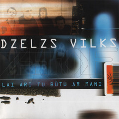 Dzelzs Vilks - Lai Ari Tu Butu Ar Mani