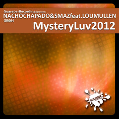 Nacho Chapado & Smaz Feat Lou Mullen - Mystery Luv 2012  ( Original Mix )