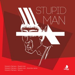 Roberto Palmero - Stupid Man / LouLou Records