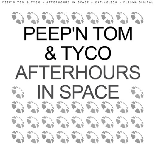 Peep'n Tom & Tyco - Afterhours In Space