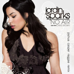 No Air Ft. Chris Brown (Joshua Casper Reggae Remix) - Jordin Sparks