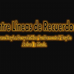 Entre lineaz de rekuerdoz - McFrase.FundaMentos Ft geyoskizo.Sista Alis.OnySe (Cofradia music Prod.)