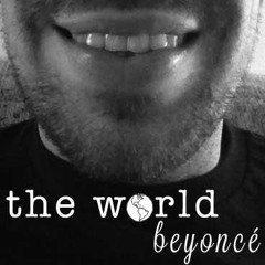"Beyoncé" by The World
