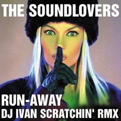 The Soundlovers - Run-Away  (DJ Ivan Scratchin' Radio Bootleg) {FREE DOWNLOAD}