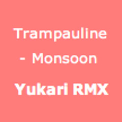 Trampauline - Monsoon (Yukari Remix)