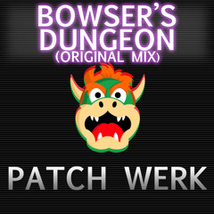 Bowser's Dungeon (Original Mix) [FREE DOWNLOAD]